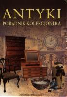 Antyki. Poradnik kolekcjonera. Autor: Opracowanie zbiorowe. SmakLiter.pl Okładka książki Antyki. Poradnik kolekcjonera