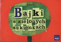 Bajki w zielonych sukienkach 6-10 lat. Autor: Mikita Anna. SmakLiter.pl Okładka książki Bajki w zielonych sukienkach 6-10 lat