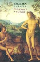 Barbarzyńca w Ogrodzie - Zbigniew Herbert. Autor: Herbert Zbigniew. SmakLiter.pl Okładka książki Barbarzyńca w Ogrodzie - Zbigniew Herbert