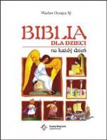 Biblia dla dzieci na każdy dzień. Autor: Oszajca Wacław. SmakLiter.pl Okładka książki Biblia dla dzieci na każdy dzień