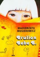 Brulion Bebe B. Autor: Małgorzata Musierowicz. SmakLiter.pl Okładka książki Brulion Bebe B