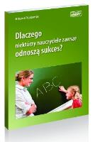 Dlaczego niektórzy nauczyciele zawsze odnoszą sukces?. Autor: Marzena Frąckowiak. SmakLiter.pl Okładka książki Dlaczego niektórzy nauczyciele zawsze odnoszą sukces?