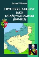Okładka książki Fryderyk August jako książę warszawski (1807-1815)