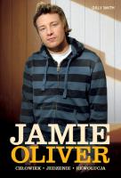 Jamie Oliver. Człowiek, jedzenie, rewolucja. Autor: Gilly Smith. SmakLiter.pl Okładka książki Jamie Oliver. Człowiek, jedzenie, rewolucja
