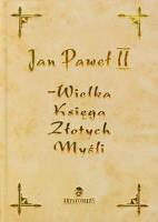 Jan Paweł II - Wielka księga złotych.. - kremowa. Autor: Nowakowska Katarzyna. SmakLiter.pl Okładka książki Jan Paweł II - Wielka księga złotych.. - kremowa