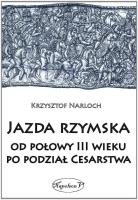 Jazda rzymska od polowy III wieku po podzial Cesar. Autor: Narloch Krzysztof. SmakLiter.pl Okładka książki Jazda rzymska od polowy III wieku po podzial Cesar