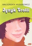 Język Trolli. Autor: Małgorzata Musierowicz. SmakLiter.pl Okładka książki Język Trolli