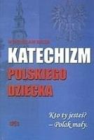Katechizm polskiego dziecka Kto ty jesteś Polak mały.. Autor: Bełza Władysław. SmakLiter.pl Okładka książki Katechizm polskiego dziecka Kto ty jesteś Polak mały.