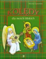 Kolędy dla moich bliskich. Autor: Zaremba Michał. SmakLiter.pl Okładka książki Kolędy dla moich bliskich