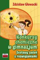 Konkursy chemiczne w gimnazjum. Zestawy zadań z ro. Autor: Głowacki Zdzisław. SmakLiter.pl Okładka książki Konkursy chemiczne w gimnazjum. Zestawy zadań z ro