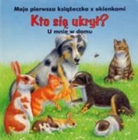Kto się ukrył? U mnie w domu. Autor: Ute Haderlein, Bob Bampton (ilustr.). SmakLiter.pl Okładka książki Kto się ukrył? U mnie w domu