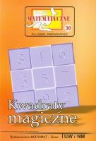 Miniatury matematyczne 30 - kwadraty magiczne. Autor: Z. Bobiński, P. Nodzyński, A. Świątek. SmakLiter.pl Okładka książki Miniatury matematyczne 30 - kwadraty magiczne