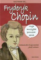 Nazywam się Fryderyk Chopin - A. Zgorzelska. Autor: Aleksandra Zgorzelska. SmakLiter.pl Okładka książki Nazywam się Fryderyk Chopin - A. Zgorzelska