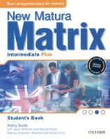 New Matura Matrix Intermediate Plus LO Student's Book Język angielski. Autor: Gude Kathy. SmakLiter.pl Okładka książki New Matura Matrix Intermediate Plus LO Student's Book Język angielski