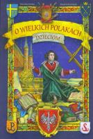 O wielkich Polakach dzieciom. Autor: Skarżyńska Ewa, ilustracje Paweł Kołodziejski. SmakLiter.pl Okładka książki O wielkich Polakach dzieciom