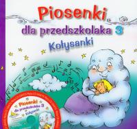 Piosenki dla przedszkolaka 3 Kołysanki. Autor: Opracowanie zbiorowe. SmakLiter.pl Okładka książki Piosenki dla przedszkolaka 3 Kołysanki