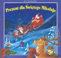 Prezent dla Świętego Mikołaja. Autor: Ewa Stadtmüller. SmakLiter.pl Okładka książki Prezent dla Świętego Mikołaja