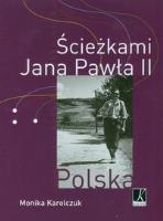 Ścieżkami Jana Pawła II. Autor: Karolczuk Monika. SmakLiter.pl Okładka książki Ścieżkami Jana Pawła II