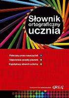 Słownik ortograficzny ucznia Okleina GREG. Autor: Urszula Czernichowska, Marek Pul, Rzehak Wojciech. SmakLiter.pl Okładka książki Słownik ortograficzny ucznia Okleina GREG