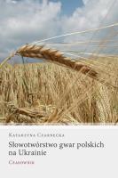 Słowotwórstwo gwar polskich na Ukrainie. Autor: Czarnecka Katarzyna. SmakLiter.pl Okładka książki Słowotwórstwo gwar polskich na Ukrainie