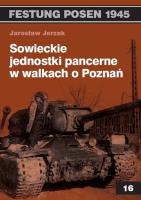 Sowieckie jednostki pancerne w walkach o Poznań. Autor: Jerzak Jarosław. SmakLiter.pl Okładka książki Sowieckie jednostki pancerne w walkach o Poznań