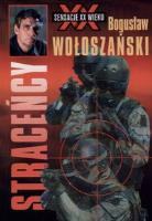 Straceńcy - Bogusław Wołoszański. Autor: Bogusław Wołoszański. SmakLiter.pl Okładka książki Straceńcy - Bogusław Wołoszański