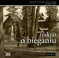 Traktat o bieganiu - Audiobook. Autor: Koteja Agnieszka, Jerzy Trela, Piotrowski Paweł. SmakLiter.pl Okładka książki Traktat o bieganiu - Audiobook