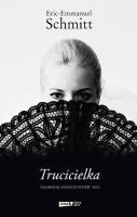 Trucicielka. Autor: Eric-Emmanuel Schmitt. SmakLiter.pl Okładka książki Trucicielka