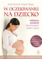 W oczekiwaniu na dziecko. Autor: Sharon Mazel, Heidi Murkoff. SmakLiter.pl Okładka książki W oczekiwaniu na dziecko