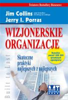 Wizjonerskie organizacje. Skuteczne praktyki.... Autor: Jim Collins, Jerry I. Porras. SmakLiter.pl Okładka książki Wizjonerskie organizacje. Skuteczne praktyki...