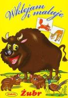 Wklejam i maluję - Żubr. Autor:   Praca zbiorowa. SmakLiter.pl Okładka książki Wklejam i maluję - Żubr
