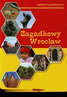 Zagadkowy Wrocław. Autor: Przepiórkiewicz Izabela. SmakLiter.pl Okładka książki Zagadkowy Wrocław