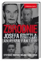 Zbrodnie Josefa Fritzla Analiza faktów. Autor: Stefanie Marsh, Bojan Pancevski. SmakLiter.pl Okładka książki Zbrodnie Josefa Fritzla Analiza faktów