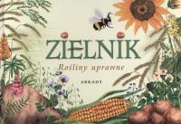 Zielnik. Rośliny uprawne. Autor: Garbarczyk Małgorzata, Garbarczyk Henryk. SmakLiter.pl Okładka książki Zielnik. Rośliny uprawne