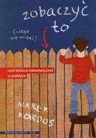 Zobaczyć to czego nie widać, czyli kultura matem.. Autor: Kordos Marek. SmakLiter.pl Okładka książki Zobaczyć to czego nie widać, czyli kultura matem.