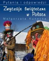 Zwyczaje świąteczne w Polsce. Pytania i odpowiedzi. Autor: Małgorzata Kunecka. SmakLiter.pl Okładka książki Zwyczaje świąteczne w Polsce. Pytania i odpowiedzi