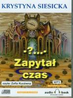 - ?... - Zapytał czas. Książka audio CD MP3 - Audiobook. Autor: Krystyna Siesicka. SmakLiter.pl Okładka książki - ?... - Zapytał czas. Książka audio CD MP3 - Audiobook