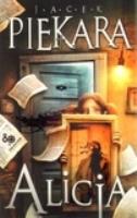 Alicja. Autor: Jacek Piekara. SmakLiter.pl Okładka książki Alicja