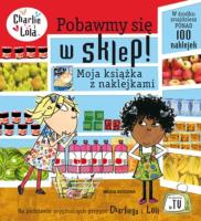 Charlie i Lola - Pobawmy sie w sklep. Autor: Lauren Child. SmakLiter.pl Okładka książki Charlie i Lola - Pobawmy sie w sklep