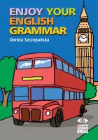 Enjoy your english Grammar. Autor: Szczepańska Dorota. SmakLiter.pl Okładka książki Enjoy your english Grammar