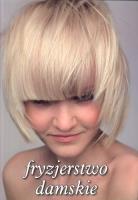 Fryzjerstwo Damskie. Autor: Zuzanna Sumirska, Beata Wach- Mińkowska. SmakLiter.pl Okładka książki Fryzjerstwo Damskie
