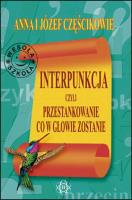 Interpunkcja, czyli przestankowanie, co w głowie z. Autor: Częściowie Anna i Józef. SmakLiter.pl Okładka książki Interpunkcja, czyli przestankowanie, co w głowie z