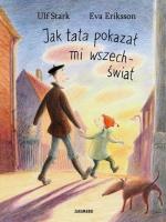 Jak tata pokazał mi wszechświat. Autor: Eriksson Eva, Stark Ulf. SmakLiter.pl Okładka książki Jak tata pokazał mi wszechświat