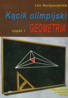 Kącik olimpijski cz. I Geometria. Autor: Kurlyandchik Lev. SmakLiter.pl Okładka książki Kącik olimpijski cz. I Geometria