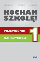 Kocham szkołę! Przewodnik nauczyciela. Autor: Cieszyńska Jagoda, Korendo Marta, Bala Agnieszka. SmakLiter.pl Okładka książki Kocham szkołę! Przewodnik nauczyciela