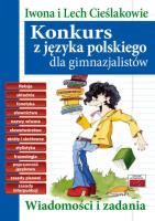 Konkurs z języka polskiego dla gimnazjalistów. Autor: Cieślak Iwona, Cieślak Lech. SmakLiter.pl Okładka książki Konkurs z języka polskiego dla gimnazjalistów