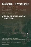 Okładka książki Kościół katolicki w czasach komunistycznej dyktatury. Między bohaterstwem a agenturą. Studia i materiały tom 1