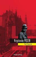 Kryptonim Posen. Autor: Bojarski Piotr. SmakLiter.pl Okładka książki Kryptonim Posen