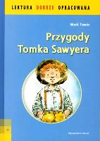 Lektura dobrze oprac. - Przygody Tomka Sawyera. Autor: Twain Mark. SmakLiter.pl Okładka książki Lektura dobrze oprac. - Przygody Tomka Sawyera