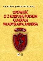 Okładka książki Opowieść o 2 Korpusie Polskim generała...